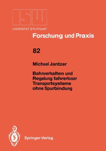 Bahnverhalten und Regelung fahrerloser Transportsysteme ohne Spurbindung (ISW Forschung und Praxis)