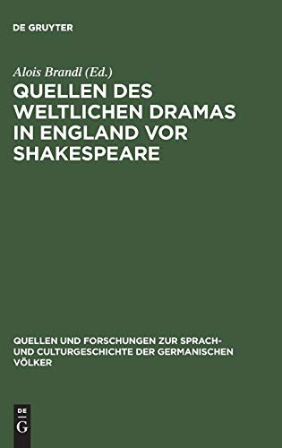 Quellen des weltlichen Dramas in England vor Shakespeare: Ein Ergänzungsband zu Dodsley's Old English Plays (Quellen und Forschungen zur Sprach- und ... der germanischen Völker, 80, Band 80)