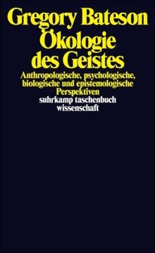 Ökologie des Geistes: Anthropologische, psychologische, biologische und epistemologische Perspektiven (suhrkamp taschenbuch wissenschaft)