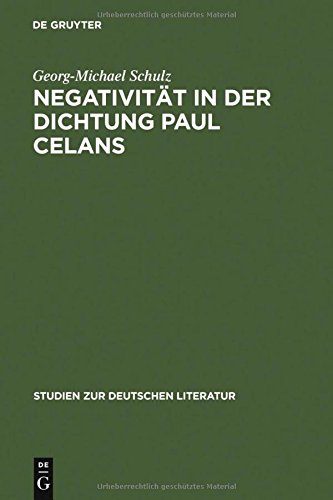 Negativität in der Dichtung Paul Celans (Studien zur deutschen Literatur, Band 54)