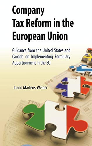 Company Tax Reform in the European Union: Guidance from the United States and Canada on Implementing Formulary Apportionment in the EU