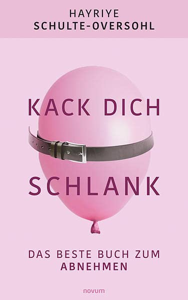 Kack dich schlank: Das beste Buch zum Abnehmen