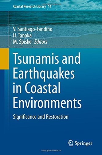 Tsunamis and Earthquakes in Coastal Environments: Significance and Restoration (Coastal Research Library)