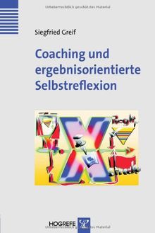Coaching und ergebnisorientierte Selbstreflexion: Theorie, Forschung und Praxis des Einzel- und Gruppencoachings