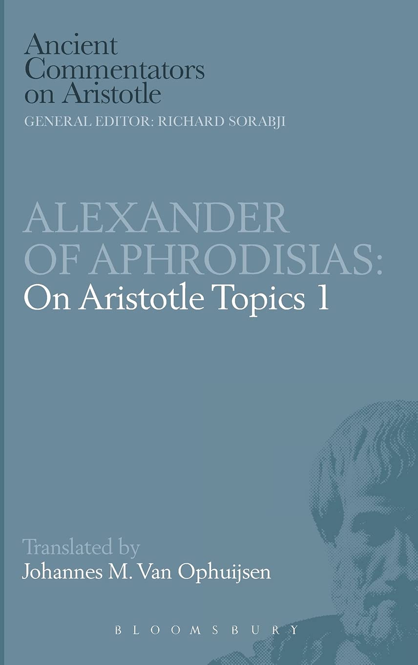 Alexander of Aphrodisias: On Aristotle Topics 1 (Ancient Commentators on Aristotle)