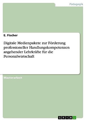 Digitale Medienpakete zur Förderung professioneller Handlungskompetenzen angehender Lehrkräfte für die Personalwirtschaft
