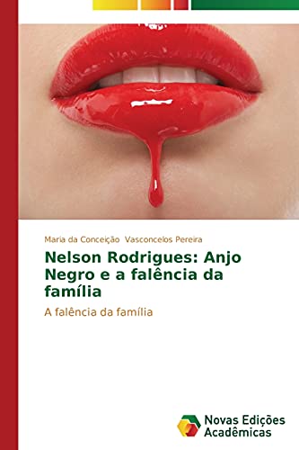 Nelson Rodrigues: Anjo Negro e a falência da família: A falência da família