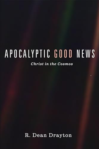 Apocalyptic Good News: Christ in the Cosmos