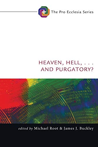 Heaven, Hell, . . . and Purgatory? (Pro Ecclesia, Band 5)