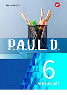 P.A.U.L. D. - Persönliches Arbeits- und Lesebuch Deutsch - Für Gymnasien und Gesamtschulen - Neubearbeitung: Arbeitsheft 6