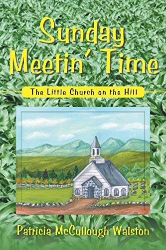 Sunday Meetin' Time: The Little Church on the Hill
