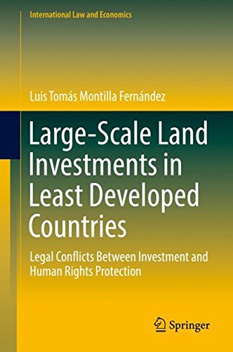 Large-Scale Land Investments in Least Developed Countries: Legal Conflicts Between Investment and Human Rights Protection (International Law and Economics)
