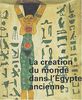 Création du monde dans l'Egypte ancienne
