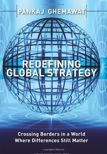 Redefining Global Strategy: Crossing Borders in a World Where Differences Still Matter