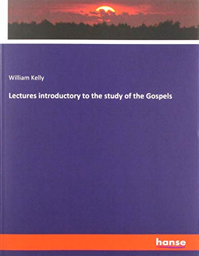 Lectures introductory to the study of the Gospels