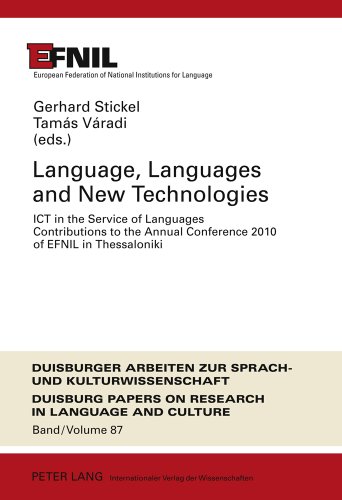 Language, Languages and New Technologies: ICT in the Service of Languages- Contributions to the Annual Conference 2010 of EFNIL in Thessaloniki ... Papers on Research in Language and Culture)