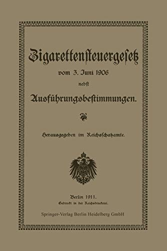 Zigarettensteuergesetz vom 3. Juni 1906 nebst Ausführungsbestimmungen