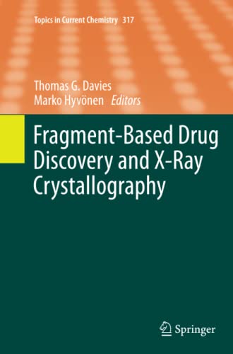 Fragment-Based Drug Discovery and X-Ray Crystallography (Topics in Current Chemistry, Band 317)