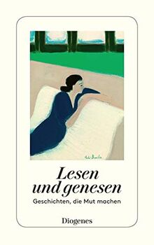 Lesen und genesen: Geschichten, die Mut machen (detebe)