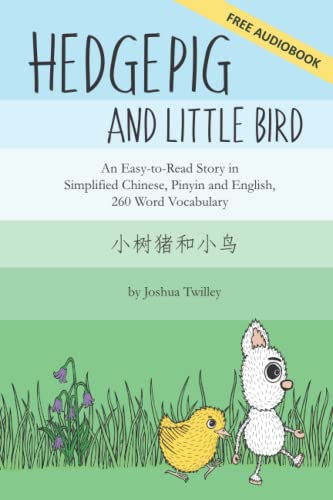 Hedgepig and Little Bird: An Easy-to-Read Story in Simplified Chinese, Pinyin and English, 260 Word Vocabulary