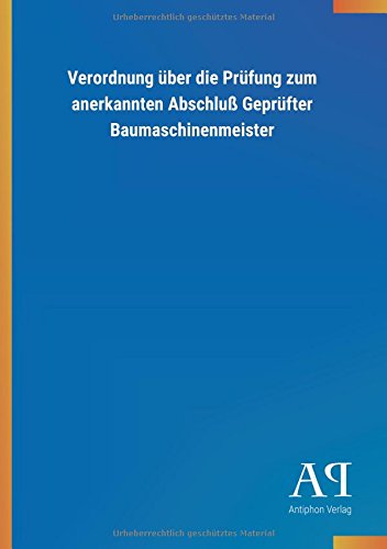 Verordnung über die Prüfung zum anerkannten Abschluß Geprüfter Baumaschinenmeister
