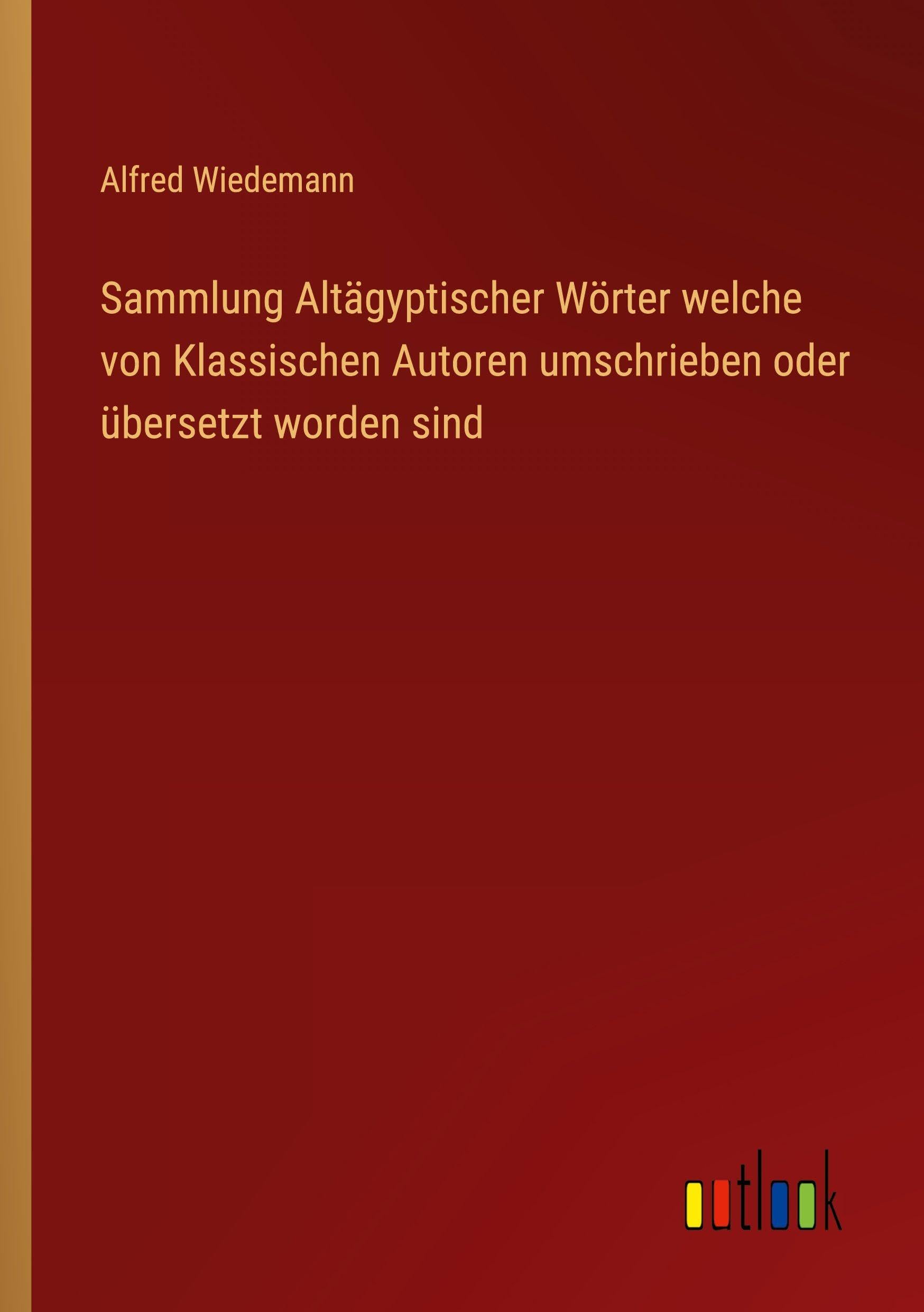 Sammlung Altägyptischer Wörter welche von Klassischen Autoren umschrieben oder übersetzt worden sind