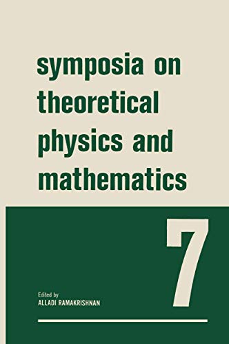 Symposia on Theoretical Physics and Mathematics: 7 Lectures Presented at the 1966 Summer School of the Institute of Mathematical Sciences Madras, India