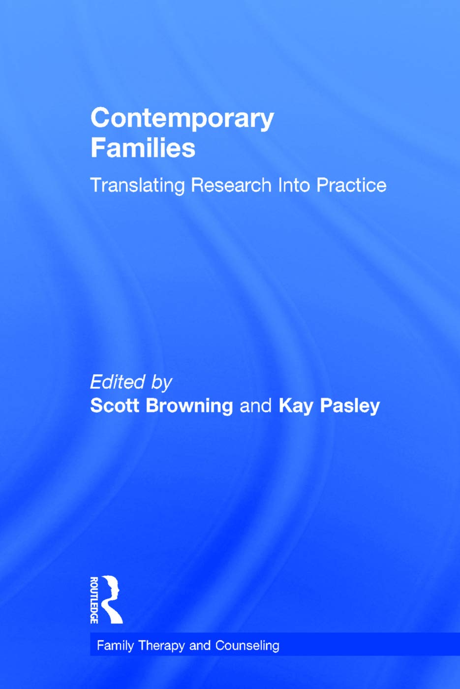 Contemporary Families: Translating Research Into Practice (Family Therapy and Counseling)
