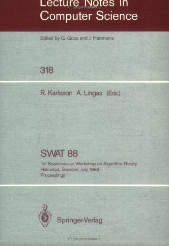 SWAT '88: 1st Scandinavian Workshop on Algorithm Theory Halmstad, Sweden, July 5-8, 1988. Proceedings (Lecture Notes in Computer Science)