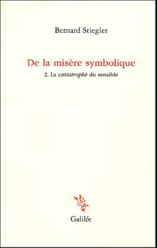 De la misère symbolique. Vol. 2. La catastrophè du sensible