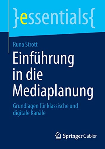 Einführung in die Mediaplanung: Grundlagen für klassische und digitale Kanäle (essentials)