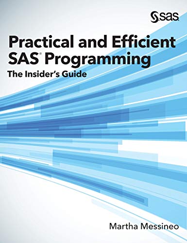 Practical and Efficient SAS Programming: The Insider's Guide (Hardcover edition)