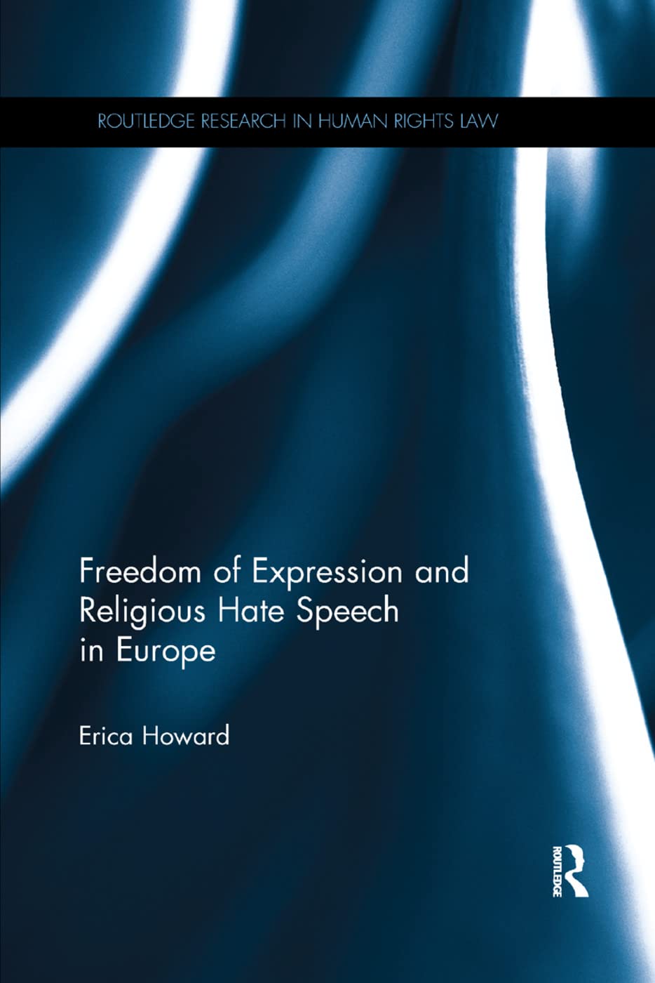 Freedom of Expression and Religious Hate Speech in Europe (Routledge Research in Human Rights Law)