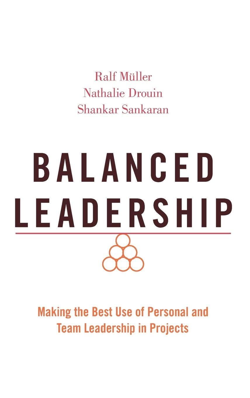 BALANCED LEADERSHIP C: Making the Best Use of Personal and Team Leadership in Projects