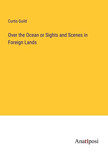 Over the Ocean or Sights and Scenes in Foreign Lands