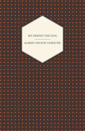 Terhune, Albert Payson My Friend The Dog