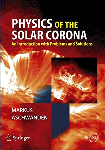 Physics of the Solar Corona: An Introduction with Problems and Solutions (Springer Praxis Books)