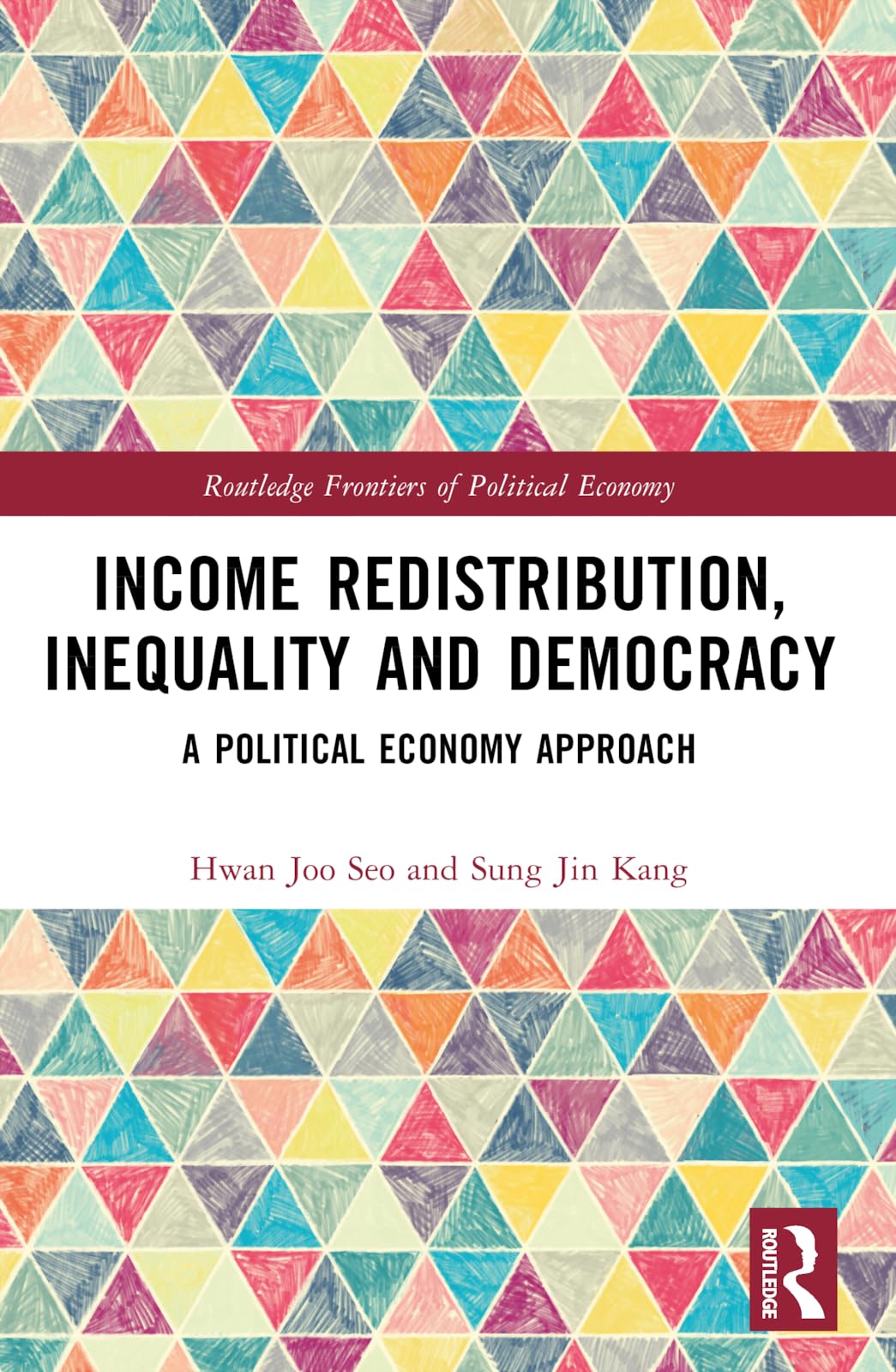 Income Redistribution, Inequality and Democracy: A Political Economy Approach (Routledge Frontiers of Political Economy)