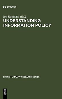 Understanding Information Policy (British Library Research Series)