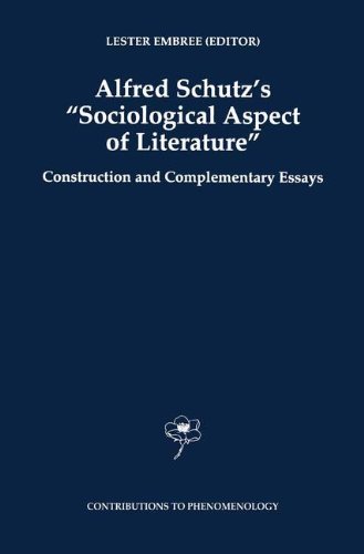 Alfred Schutz's Sociological Aspect of Literature: Construction and Complementary Essays (Contributions To Phenomenology, Band 31)