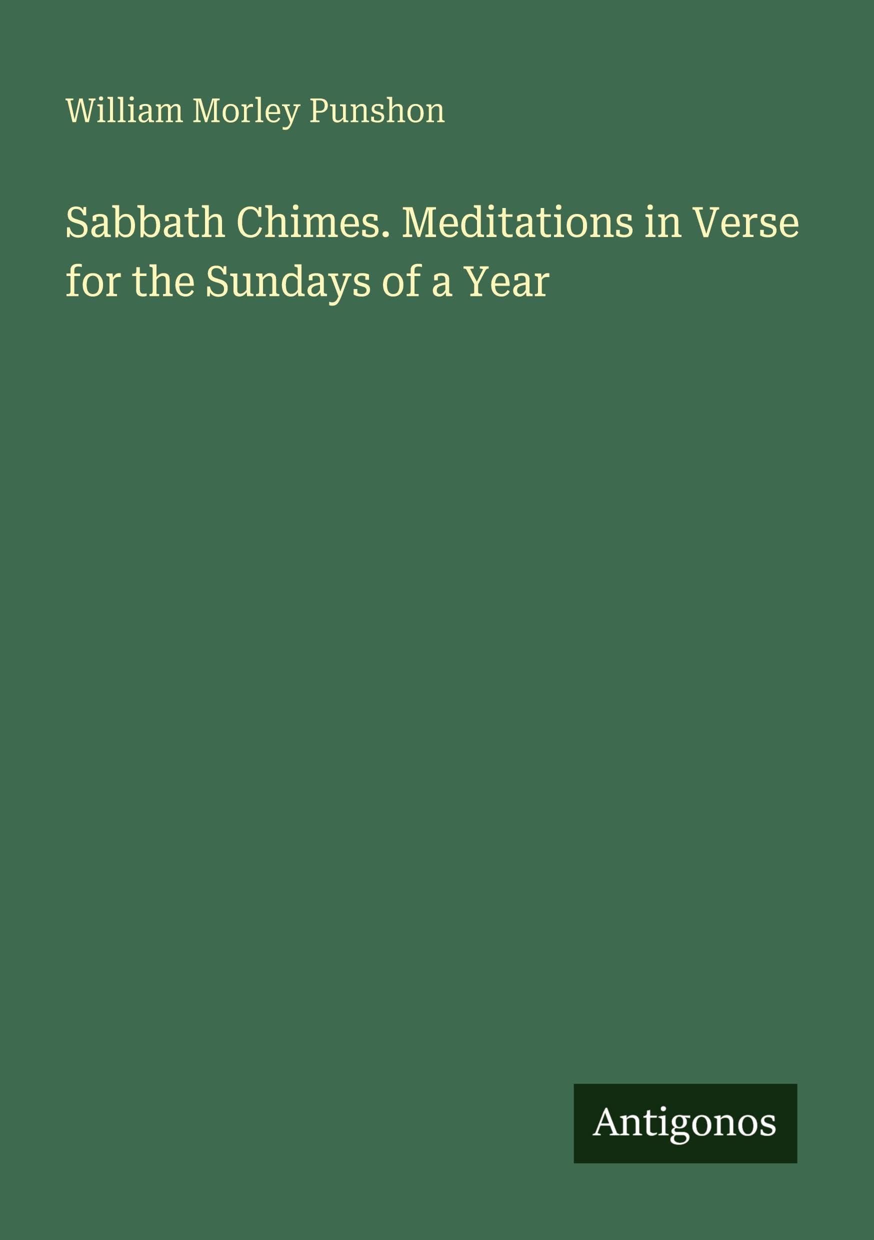 Sabbath Chimes. Meditations in Verse for the Sundays of a Year