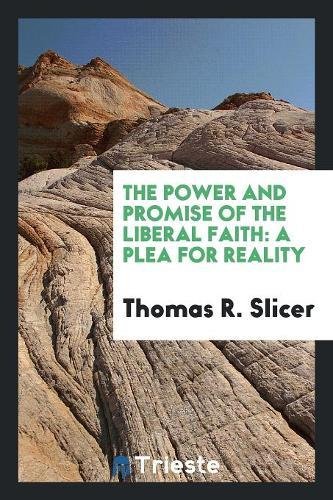 The Power and Promise of the Liberal Faith: A Plea for Reality