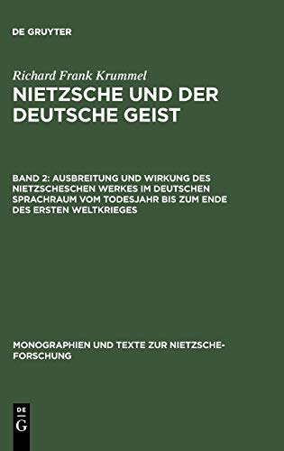 Ausbreitung und Wirkung des Nietzscheschen Werkes im deutschen Sprachraum vom Todesjahr bis zum Ende des Ersten Weltkrieges: Ein ... und Texte zur Nietzsche-Forschung, 9, Band 9)