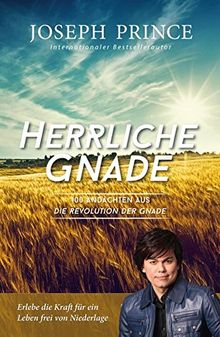 Herrliche Gnade: 100 Andachten aus Die Revolution der Gnade