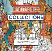 Fantastic Collections: A Coloring Book of Amazing Things Real and Imagined (Fantastic Cities)