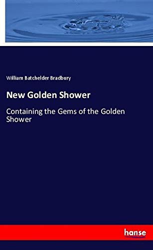New Golden Shower: Containing the Gems of the Golden Shower