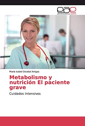 Ostabal Artigas, Maria Isabel Metabolismo Y Nutrición El Paciente Grave, Cuidados Intensivos