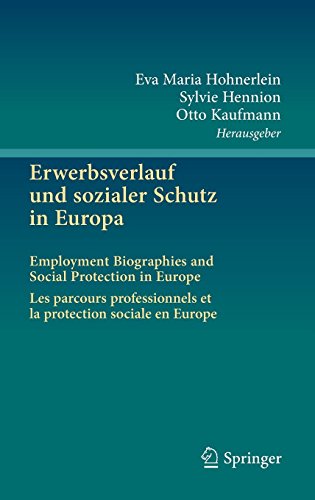 Erwerbsverlauf und sozialer Schutz in Europa: Employment Biographies and Social Protection in Europe . Les parcours professionnels et la protection sociale en Europe