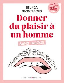 Donner du plaisir à un homme sans tabous