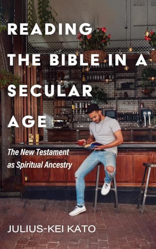Reading the Bible in a Secular Age